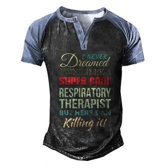 Respiratory Therapist Funny Gift Appreciation Cool Gift Graphic Design Printed Casual Daily Basic Men's Henley Shirt Raglan Sleeve 3D Print T-shirt - Thegiftio UK