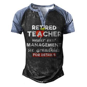 Retired Teacher Under New Management See Grandkids V2 Men's Henley Shirt Raglan Sleeve 3D Print T-shirt - Thegiftio UK