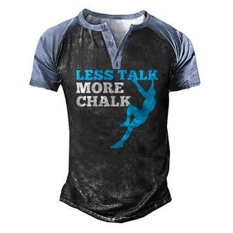 Rock Climbing Climber Less Talk More Chalk Men's Henley Raglan T-Shirt | Mazezy