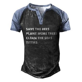 Save The Bees Plant More Trees Clean The Seas Titties Men's Henley Shirt Raglan Sleeve 3D Print T-shirt - Thegiftio UK