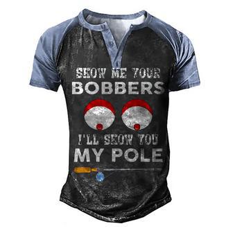 Show Me Your Bobbers Ill Show You My Pole Men's Henley Shirt Raglan Sleeve 3D Print T-shirt - Thegiftio UK