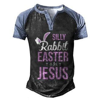 Silly Rabbit Easter Is For Jesus Funny Cute Men's Henley Shirt Raglan Sleeve 3D Print T-shirt - Thegiftio UK