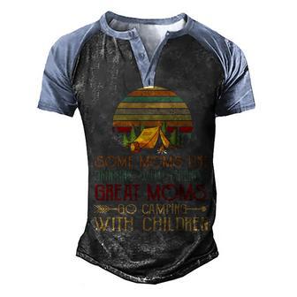 Some Mom Like Drinking Great Moms Go Camping With Children T Men's Henley Shirt Raglan Sleeve 3D Print T-shirt - Thegiftio UK