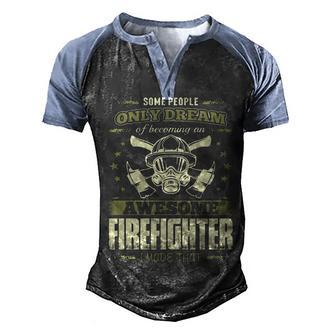 Some Only Dream I Made That Firefighter Men's Henley Shirt Raglan Sleeve 3D Print T-shirt - Thegiftio UK