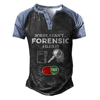 Sorry I Cant Forensic Files Is On Forensic Investigator Graphic Design Printed Casual Daily Basic Men's Henley Shirt Raglan Sleeve 3D Print T-shirt - Thegiftio UK