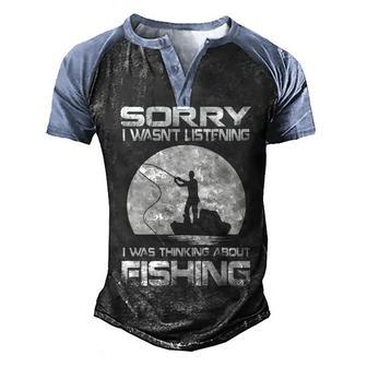Sorry I Was Thinking About Fishing Gift Men's Henley Shirt Raglan Sleeve 3D Print T-shirt - Thegiftio UK