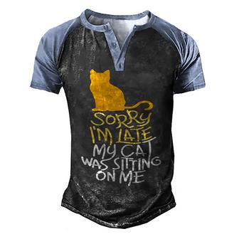 Sorry Im Late My Cat Was Sitting On Me Men's Henley Shirt Raglan Sleeve 3D Print T-shirt - Thegiftio UK