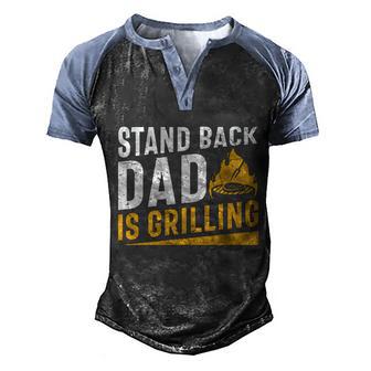 Stand Back Dad Is Grilling Funny Fathers Day Smoker Bbq Dad Funny Gift Men's Henley Shirt Raglan Sleeve 3D Print T-shirt - Thegiftio UK