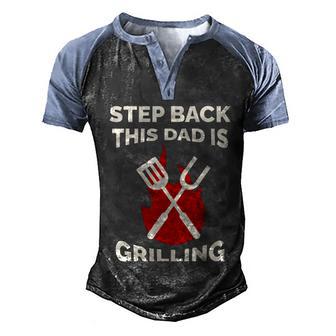 Step Back Tbis Dad Is Grilling Funny Bbq Fathers Day Gift Graphic Design Printed Casual Daily Basic Men's Henley Shirt Raglan Sleeve 3D Print T-shirt - Thegiftio UK