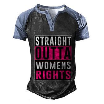 Straight Outta Womens Rights Pro Choice Men's Henley Shirt Raglan Sleeve 3D Print T-shirt - Thegiftio UK