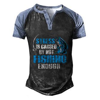 Stress Is Caused By Not Fishing Enough Love Fishing Graphic Design Printed Casual Daily Basic Men's Henley Shirt Raglan Sleeve 3D Print T-shirt - Thegiftio UK