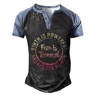 Strong Birth Is Powerful Fear Is Normal Feminist Men's Henley Shirt Raglan Sleeve 3D Print T-shirt - Thegiftio UK