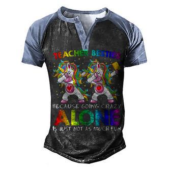 Teacher Besties Because Going Crazy Alone Is Not Fun Girls Men's Henley Shirt Raglan Sleeve 3D Print T-shirt - Thegiftio UK