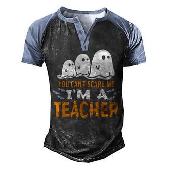 Teacher Halloween You Cant Scare Me Im A Teacher Men's Henley Shirt Raglan Sleeve 3D Print T-shirt - Thegiftio UK