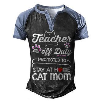 Teacher Off Duty Promoted To Stay At Home Cat Mom Men's Henley Shirt Raglan Sleeve 3D Print T-shirt - Thegiftio UK