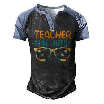 Teacher Off Duty V2 Men's Henley Shirt Raglan Sleeve 3D Print T-shirt - Thegiftio UK