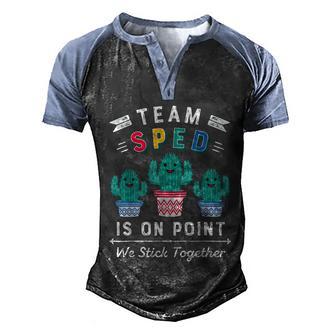 Team Sped Teacher Educator Is On Point We Stick Together Funny Cactus Graphic Design Printed Casual Daily Basic Men's Henley Shirt Raglan Sleeve 3D Print T-shirt - Thegiftio UK