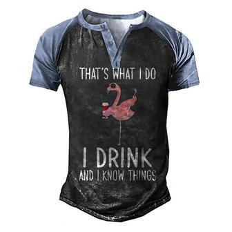 Thats What I Do I Drink And I Know Things Flamingo Drinking Men's Henley Shirt Raglan Sleeve 3D Print T-shirt - Thegiftio UK