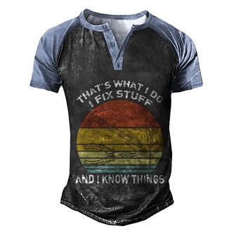 Thats What I Do I Fix Stuff And I Know Things Cute Gift Men's Henley Shirt Raglan Sleeve 3D Print T-shirt - Thegiftio UK