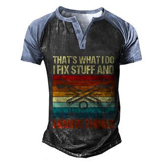 Thats What I Do I Fix Stuff And I Know Things Funny Saying Cool Gift Graphic Design Printed Casual Daily Basic Men's Henley Shirt Raglan Sleeve 3D Print T-shirt - Thegiftio UK