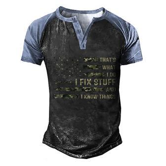 Thats What I Do I Fix Stuff And I Know Things Funny Saying Cute Gift Men's Henley Shirt Raglan Sleeve 3D Print T-shirt - Thegiftio UK