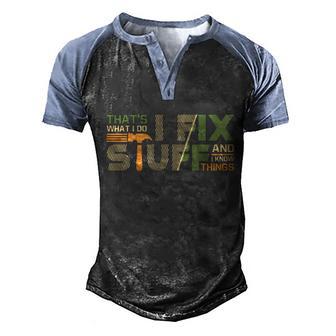 Thats What I Do I Fix Stuff And I Know Things Funny Saying Gift Graphic Design Printed Casual Daily Basic Men's Henley Shirt Raglan Sleeve 3D Print T-shirt - Thegiftio UK
