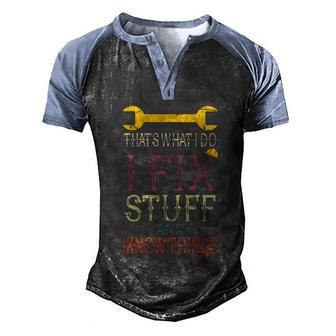 Thats What I Do I Fix Stuff And I Know Things Funny Saying Gift Graphic Design Printed Casual Daily Basic Men's Henley Shirt Raglan Sleeve 3D Print T-shirt - Thegiftio UK