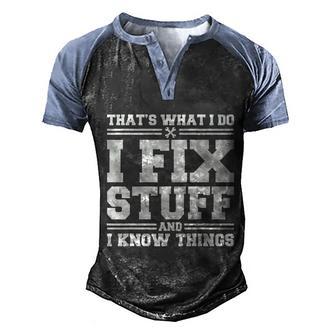 Thats What I Do I Fix Stuff And I Know Things Funny Saying Graphic Design Printed Casual Daily Basic Men's Henley Shirt Raglan Sleeve 3D Print T-shirt - Thegiftio UK