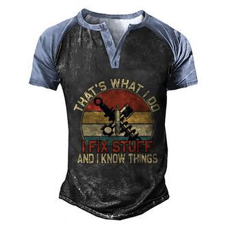 Thats What I Do I Fix Stuff And I Know Things Great Gift Men's Henley Shirt Raglan Sleeve 3D Print T-shirt - Thegiftio UK