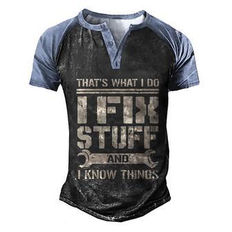 Thats What I Do I Fix Stuff And I Know Things Men's Henley Shirt Raglan Sleeve 3D Print T-shirt - Thegiftio UK