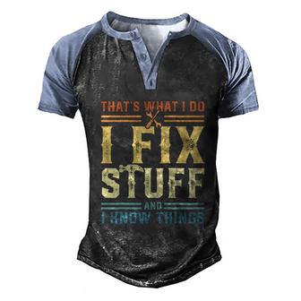 Thats What I Do I Fix Stuff And I Know Things Men's Henley Shirt Raglan Sleeve 3D Print T-shirt - Thegiftio UK