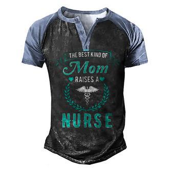 The Best Kind Of Mom Raises A Nurse Men's Henley Shirt Raglan Sleeve 3D Print T-shirt - Thegiftio UK