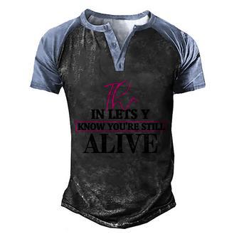 The In Lets Y Know Youre Still Alive Breast Cancer Men's Henley Shirt Raglan Sleeve 3D Print T-shirt - Thegiftio UK