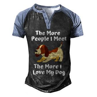 The More People I Meet The More I Love My Dog Funny Men's Henley Shirt Raglan Sleeve 3D Print T-shirt - Thegiftio UK