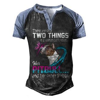 There Are Only Two Things It Is Woman Cant Resist Her Pitbull And Her Other Pitbull Men's Henley Shirt Raglan Sleeve 3D Print T-shirt - Thegiftio UK