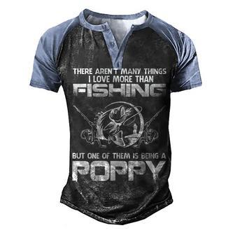 There Arent Many Things I Love More Than Fishing Poppy Men's Henley Shirt Raglan Sleeve 3D Print T-shirt - Thegiftio UK
