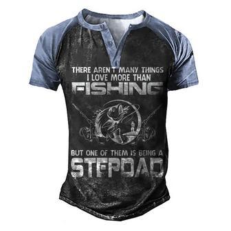 There Arent Many Things I Love More Than Fishing Stepdad Men's Henley Shirt Raglan Sleeve 3D Print T-shirt - Thegiftio UK