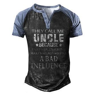 They Call Me Uncle Because Partner In Crime Men's Henley Shirt Raglan Sleeve 3D Print T-shirt - Monsterry