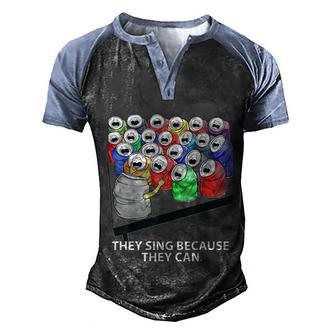 They Sing Because They Can Funny Music Men's Henley Shirt Raglan Sleeve 3D Print T-shirt - Thegiftio UK