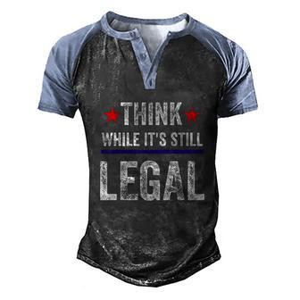 Think While Its Still Legal Vintage Graphic Design Printed Casual Daily Basic Men's Henley Shirt Raglan Sleeve 3D Print T-shirt - Thegiftio UK
