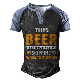 This Beer Tastels Like Imm Skipping Work Tomorrow Gift For Beer Day Graphic Design Printed Casual Daily Basic Men's Henley Shirt Raglan Sleeve 3D Print T-shirt - Thegiftio UK