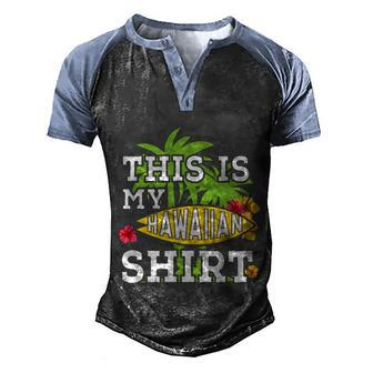 This Is My Hawaiian Gift Men's Henley Shirt Raglan Sleeve 3D Print T-shirt - Monsterry