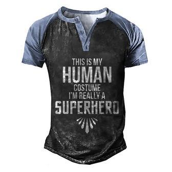 This Is My Human Costume Funny Gift Im Really A Superhero Gift Graphic Design Printed Casual Daily Basic Men's Henley Shirt Raglan Sleeve 3D Print T-shirt - Thegiftio UK