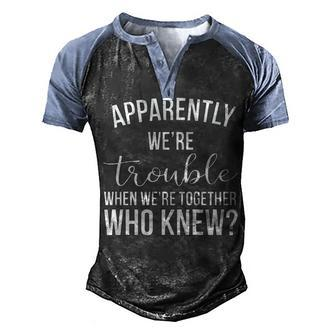 Trouble When Were Together Men's Henley Shirt Raglan Sleeve 3D Print T-shirt - Seseable