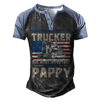 Trucker Most Important Call Me Pappy Men's Henley Shirt Raglan Sleeve 3D Print T-shirt - Thegiftio UK