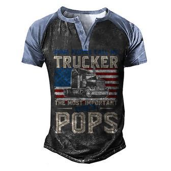 Trucker Most Important Call Me Pops Men's Henley Shirt Raglan Sleeve 3D Print T-shirt - Thegiftio UK