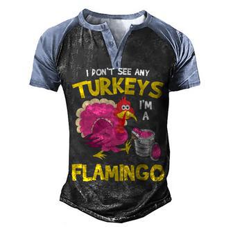 Turkey Im A Flamingo Sarcastic Fun Funny Thanksgiving Gifts Men's Henley Shirt Raglan Sleeve 3D Print T-shirt - Thegiftio UK
