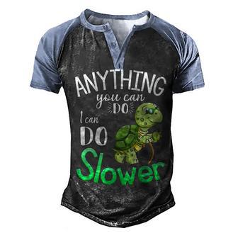 Turtle Anything You Can Do I Can Do Slower Men's Henley Shirt Raglan Sleeve 3D Print T-shirt - Thegiftio UK