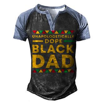 Unapologetically Dope Black Dad African American Pride Men's Henley Shirt Raglan Sleeve 3D Print T-shirt - Thegiftio UK