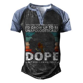 Unapologetically Dope Black Women Female Empowerment Men's Henley Shirt Raglan Sleeve 3D Print T-shirt - Thegiftio UK
